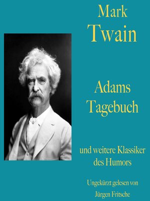 cover image of Mark Twain: Adams Tagebuch--und weitere Klassiker des Humors: Zehn Kurzgeschichten zum Lachen und Schmunzeln